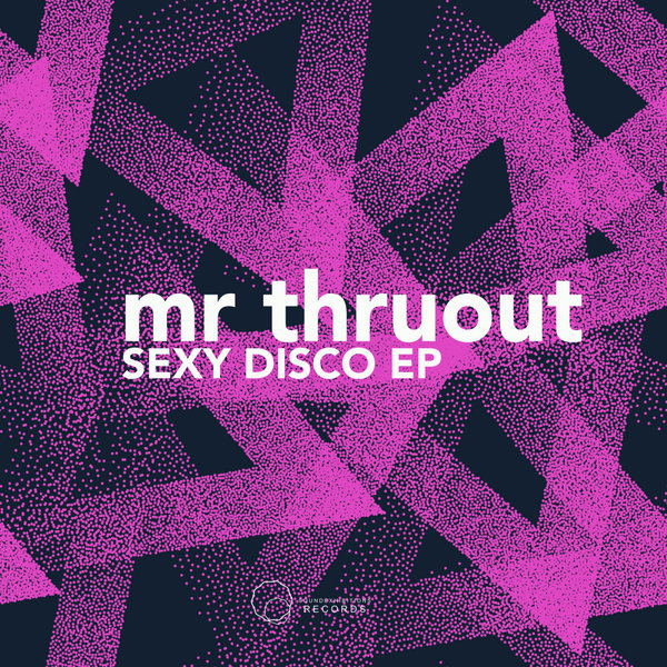 Mr. Thruout - Sexy Disco EP [SE817]